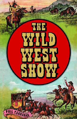 A picture of 'The Wild West Show' 
                              by Phil Carradice