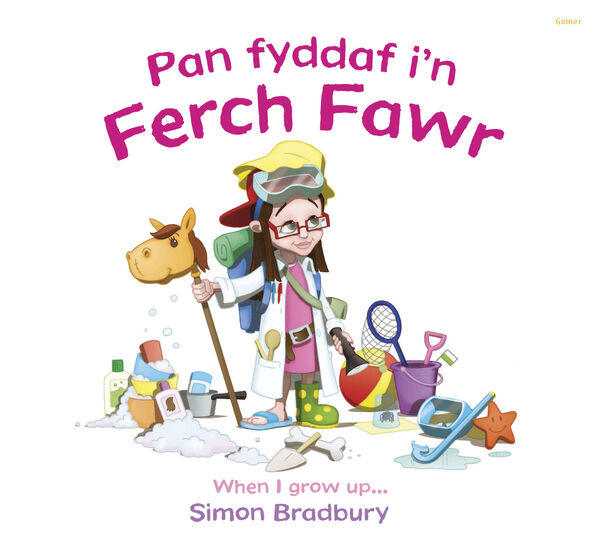 A picture of 'Pan Fyddaf i'n Ferch Fawr/When I Grow Up' 
                              by Simon Bradbury