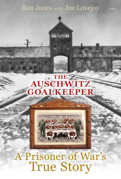 A picture of 'The Auschwitz Goalkeeper - A Prisoner of War's True Story' 
                              by Ron Jones, Joe Lovejoy
