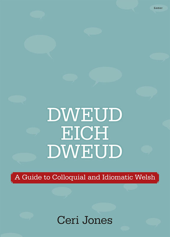 A picture of 'Dweud eich Dweud - A Guide to Colloquial and Idiomatic Welsh' 
                              by Ceri Jones