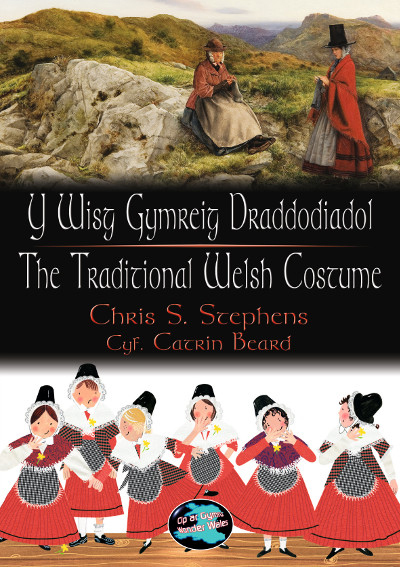 A picture of 'Cip ar Gymru/Wonder Wales: Y Wisg Gymreig Draddodiadol/The Traditional Welsh Costume' 
                              by Chris S. Stephens