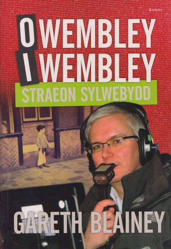A picture of 'O Wembley i Wembley - Straeon Sylwebydd' 
                              by Gareth Blainey
