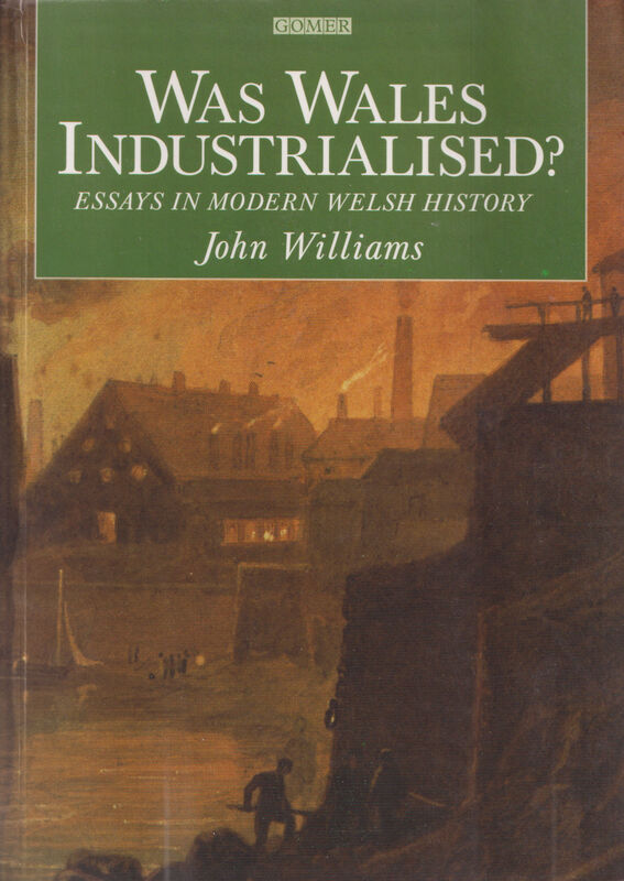 Llun o 'Was Wales Industrialised?' 
                              gan John Williams