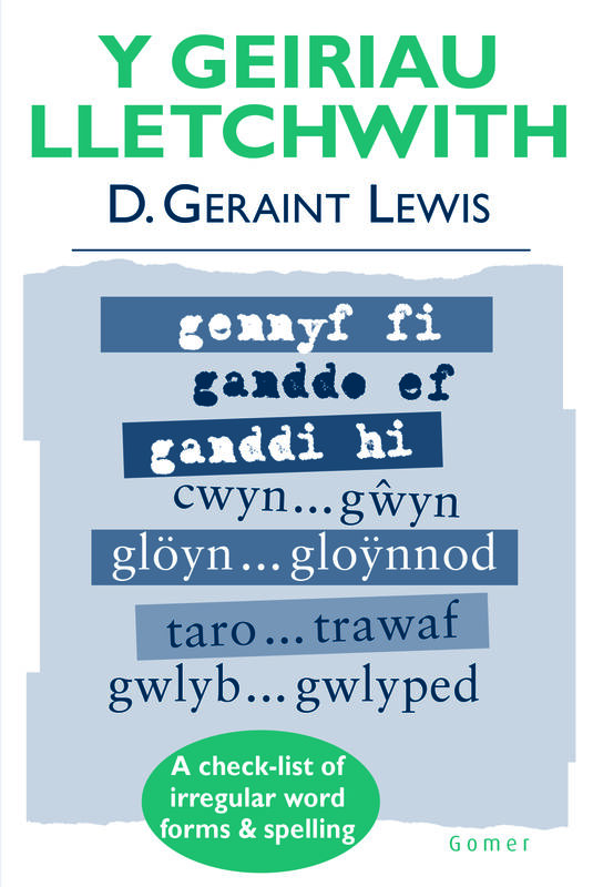 A picture of 'Y Geiriau Lletchwith  - A Check-List of Irregular Word Forms and Spelling' 
                              by D. Geraint Lewis