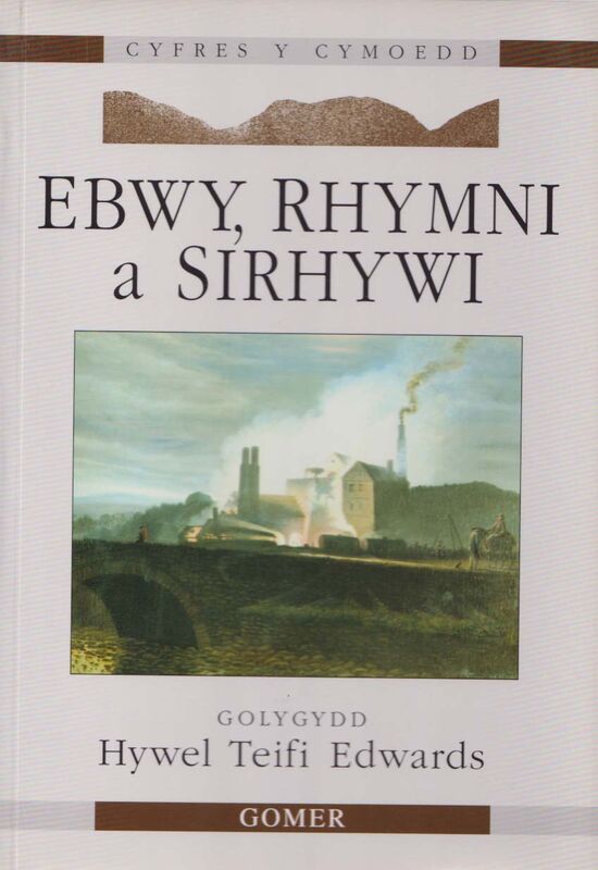 A picture of 'Cyfres y Cymoedd: Ebwy, Rhymni a Sirhywi' 
                              by 