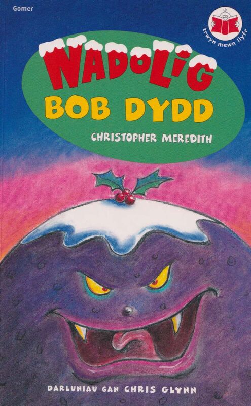 A picture of 'Cyfres Trwyn Mewn Llyfr: Nadolig Bob Dydd' 
                              by Christopher Meredith