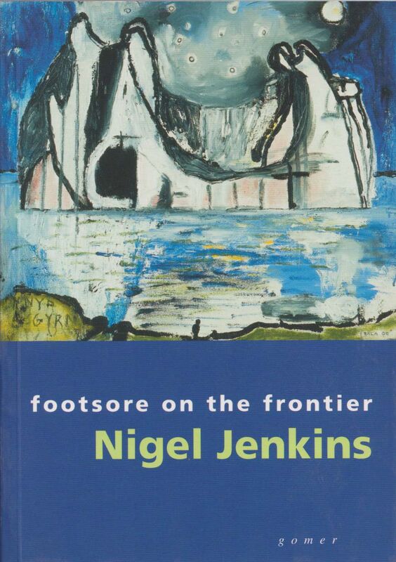 A picture of 'Footsore on the Frontier - Selected Essays and Articles' 
                              by Nigel Jenkins