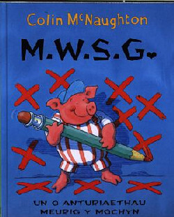 A picture of 'Cyfres Meurig y Mochyn: M.W.S.G.' 
                              by Colin McNaughton