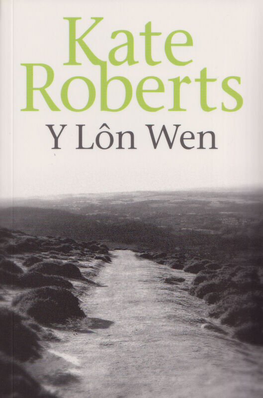 A picture of 'Y Lôn Wen' 
                              by Kate Roberts