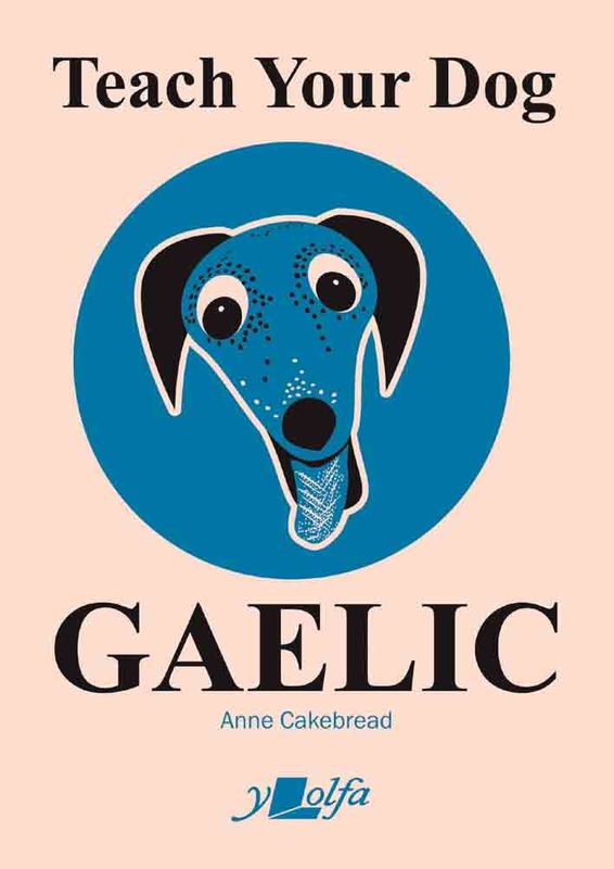 A picture of 'Teach Your Dog Gaelic' 
                              by Anne Cakebread