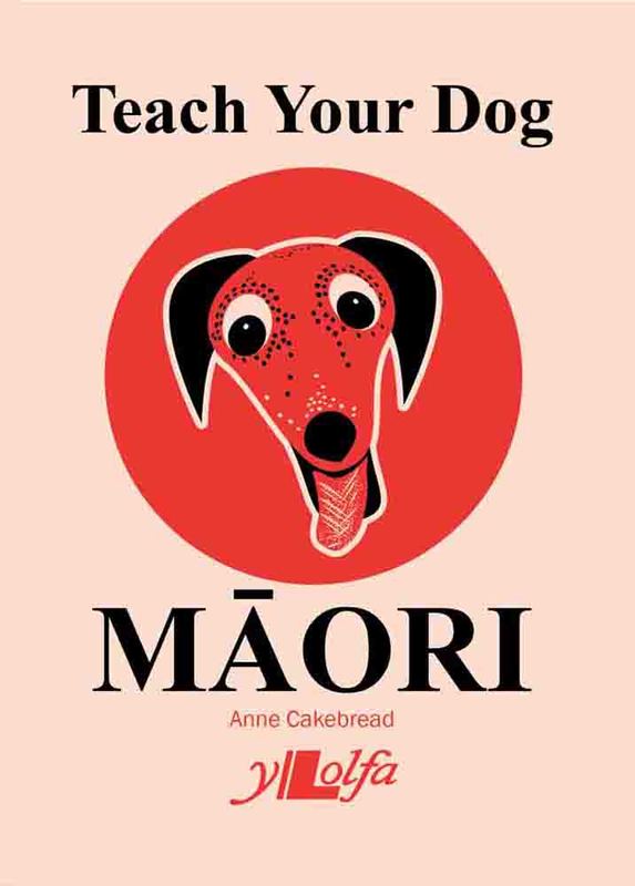A picture of 'Teach Your Dog Maori' 
                              by Anne Cakebread